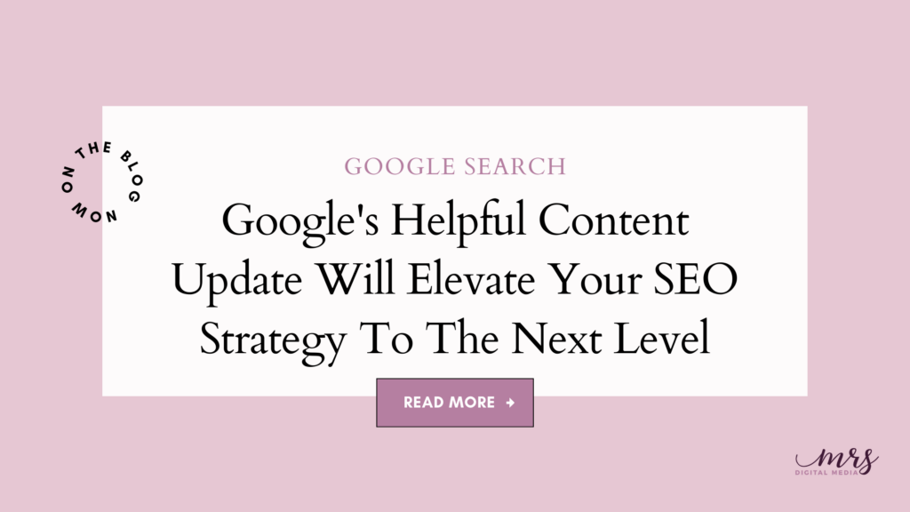 Google's Helpful Content Update Will Elevate Your SEO Strategy To The Next Level